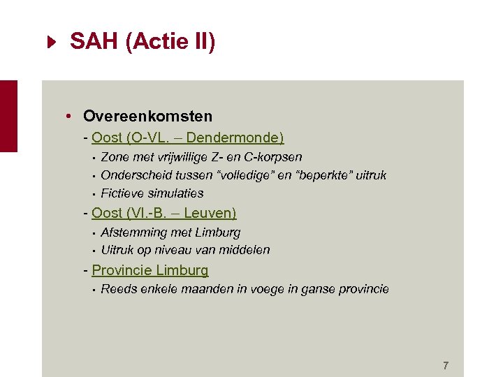 SAH (Actie II) • Overeenkomsten - Oost (O-VL. – Dendermonde) • • • Zone