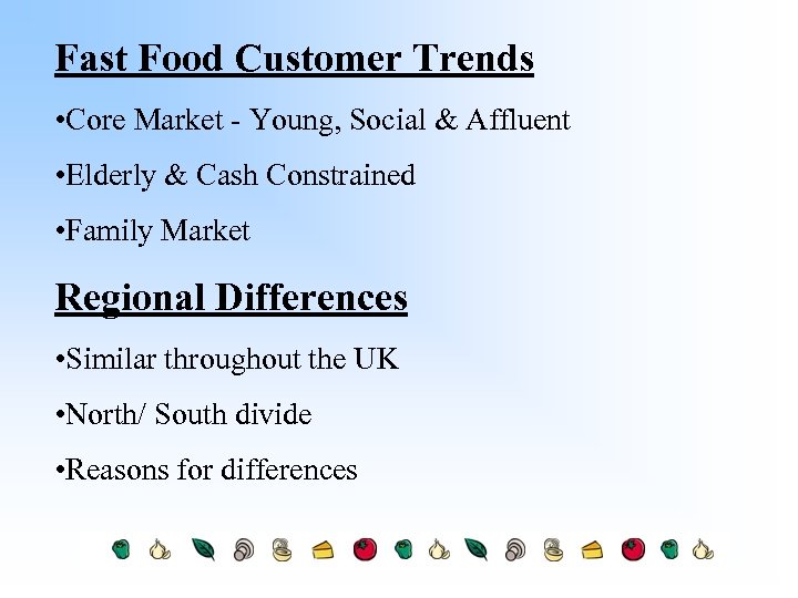 Fast Food Customer Trends • Core Market - Young, Social & Affluent • Elderly