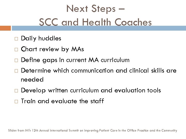 Next Steps – SCC and Health Coaches Daily huddles Chart review by MAs Define