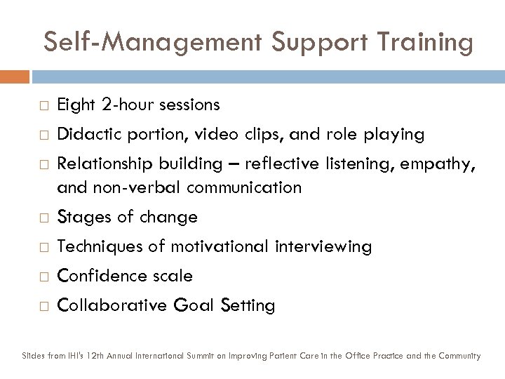 Self-Management Support Training Eight 2 -hour sessions Didactic portion, video clips, and role playing