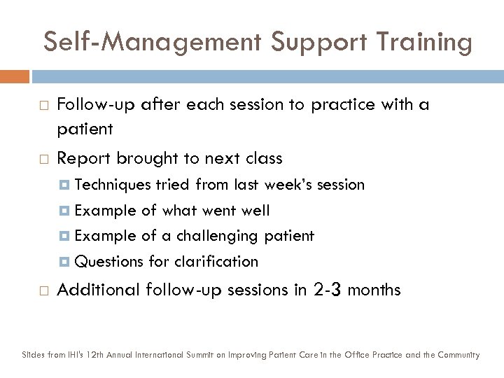 Self-Management Support Training Follow-up after each session to practice with a patient Report brought