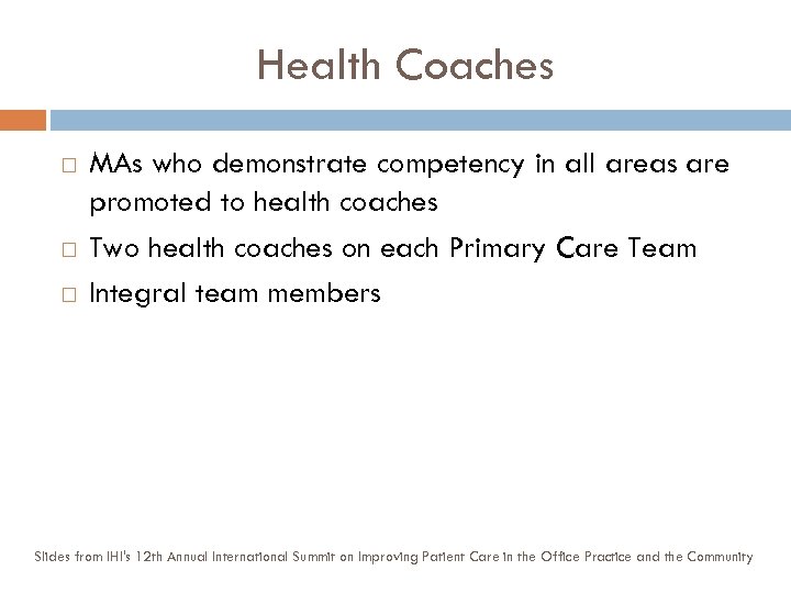 Health Coaches MAs who demonstrate competency in all areas are promoted to health coaches