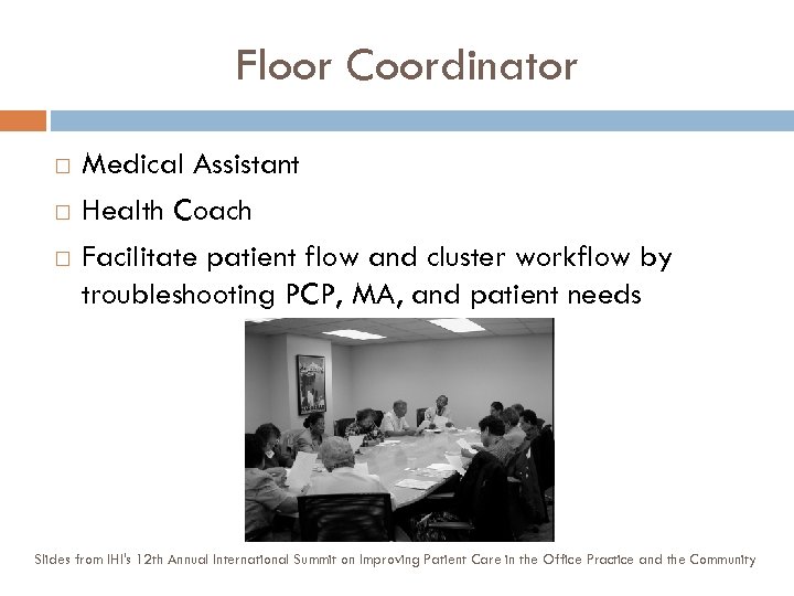 Floor Coordinator Medical Assistant Health Coach Facilitate patient flow and cluster workflow by troubleshooting