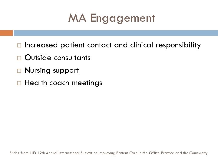 MA Engagement Increased patient contact and clinical responsibility Outside consultants Nursing support Health coach