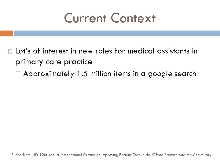 Current Context Lot’s of interest in new roles for medical assistants in primary care