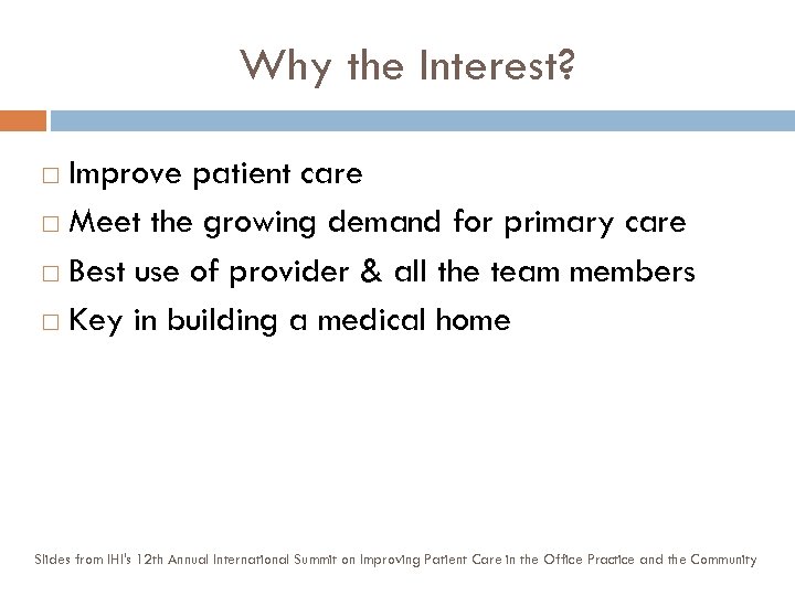 Why the Interest? Improve patient care Meet the growing demand for primary care Best