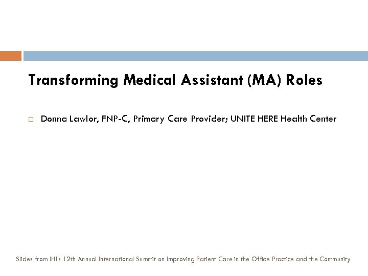 Transforming Medical Assistant (MA) Roles Donna Lawlor, FNP-C, Primary Care Provider; UNITE HERE Health