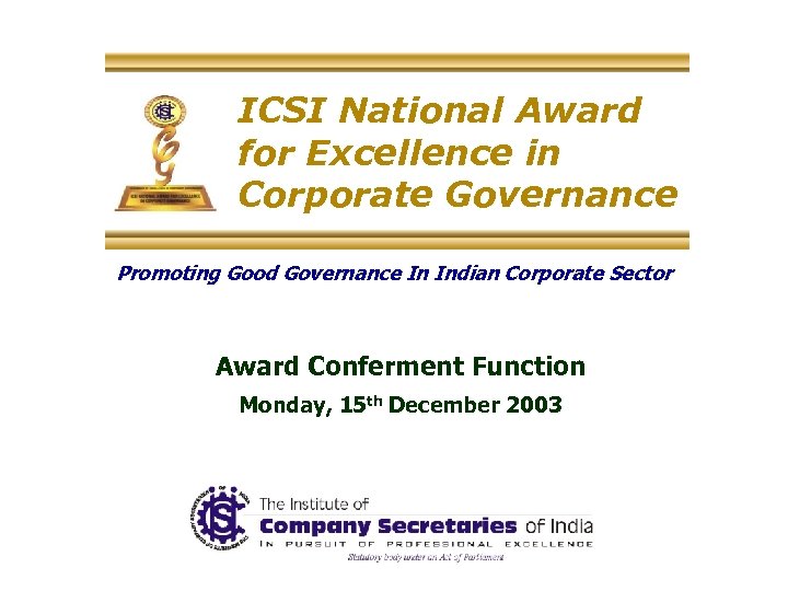 ICSI National Award for Excellence in Corporate Governance Promoting Good Governance In Indian Corporate