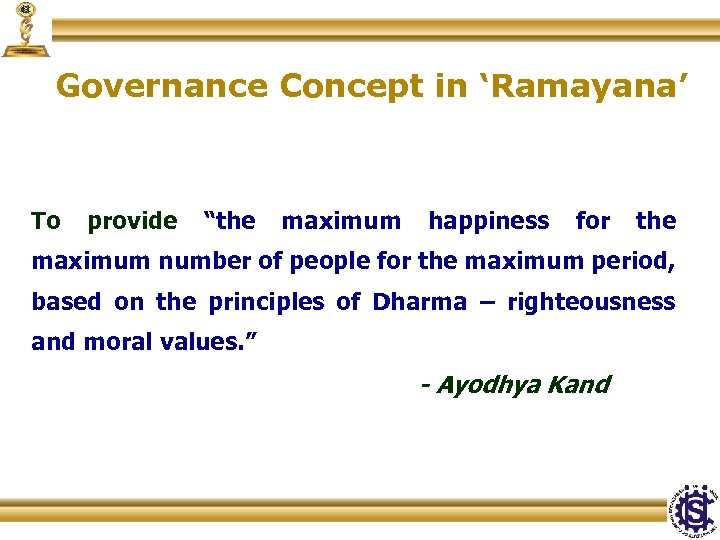 Governance Concept in ‘Ramayana’ To provide “the maximum happiness for the maximum number of