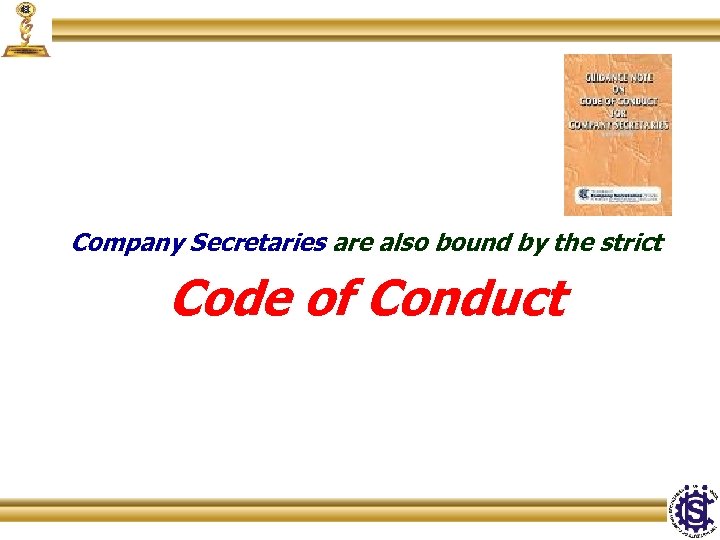 Company Secretaries are also bound by the strict Code of Conduct 