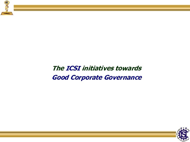 The ICSI initiatives towards Good Corporate Governance 
