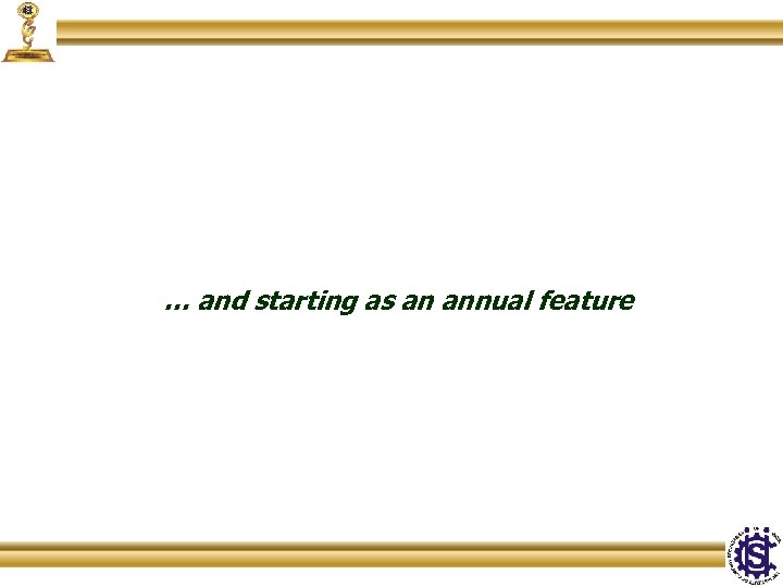 … and starting as an annual feature 