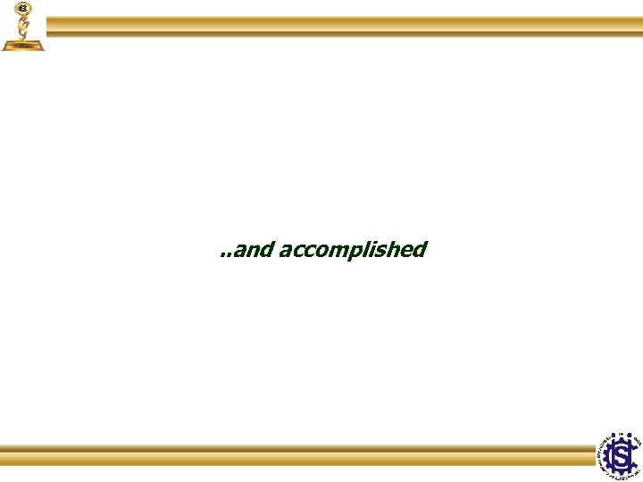 . . and accomplished 