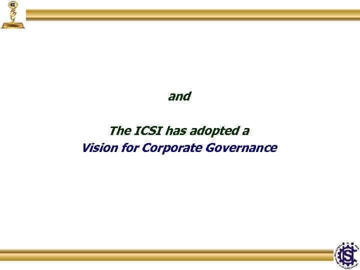 and The ICSI has adopted a Vision for Corporate Governance 