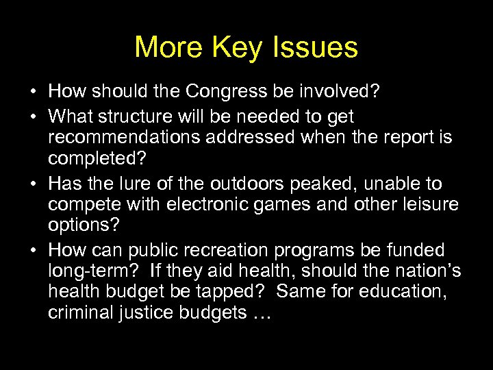 More Key Issues • How should the Congress be involved? • What structure will