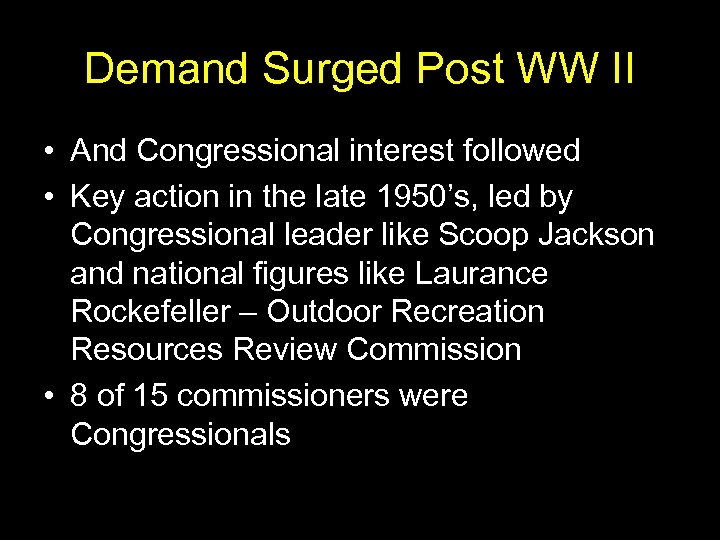 Demand Surged Post WW II • And Congressional interest followed • Key action in