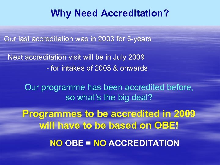 Why Need Accreditation? Our last accreditation was in 2003 for 5 -years Next accreditation
