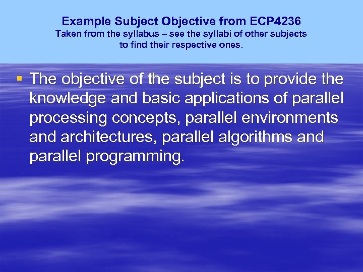 Example Subject Objective from ECP 4236 Taken from the syllabus – see the syllabi