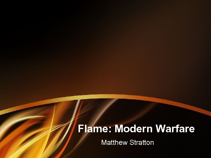 Flame: Modern Warfare Matthew Stratton 