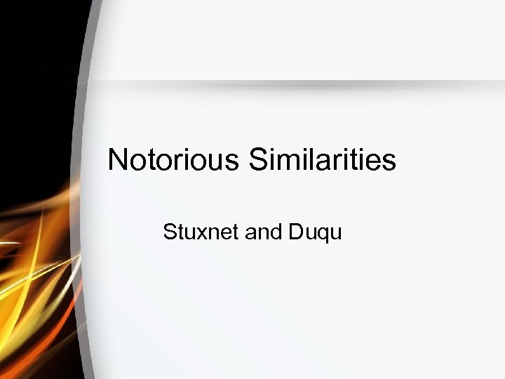 Notorious Similarities Stuxnet and Duqu 