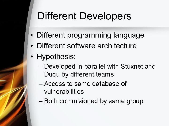 Different Developers • Different programming language • Different software architecture • Hypothesis: – Developed