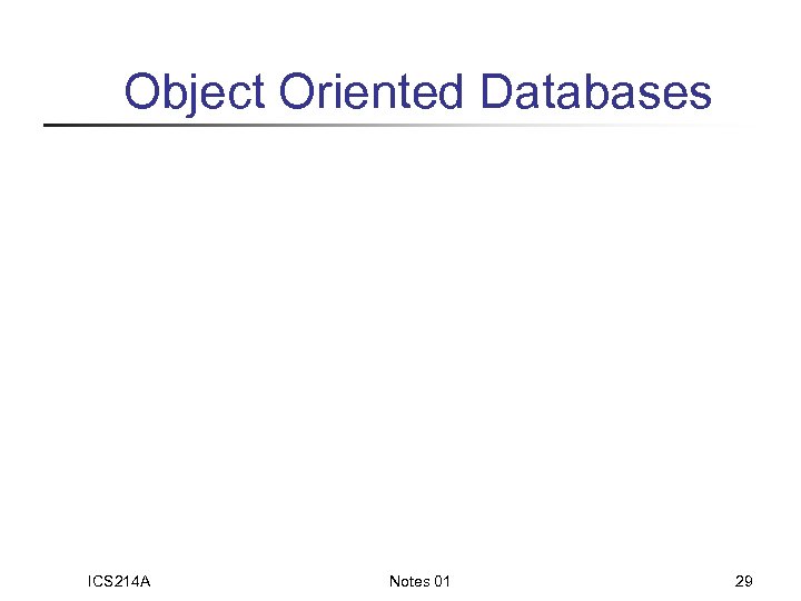 Object Oriented Databases ICS 214 A Notes 01 29 