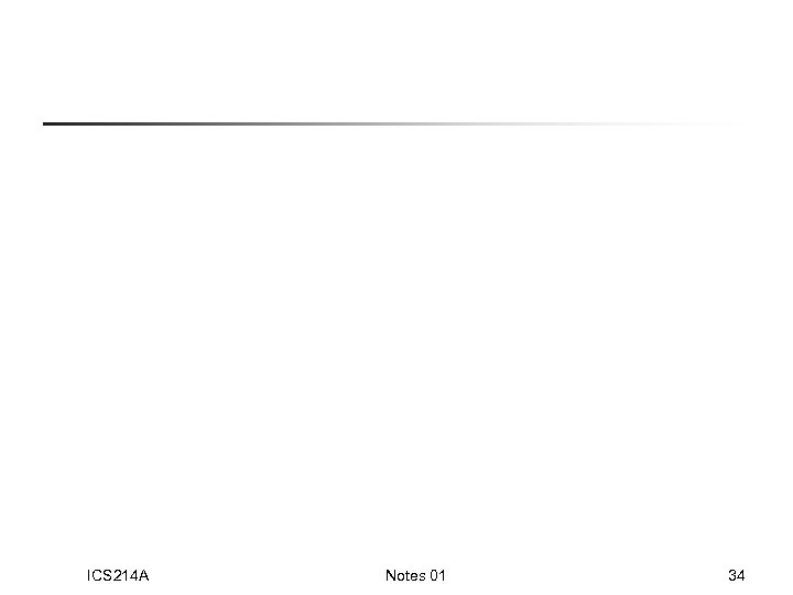ICS 214 A Notes 01 34 