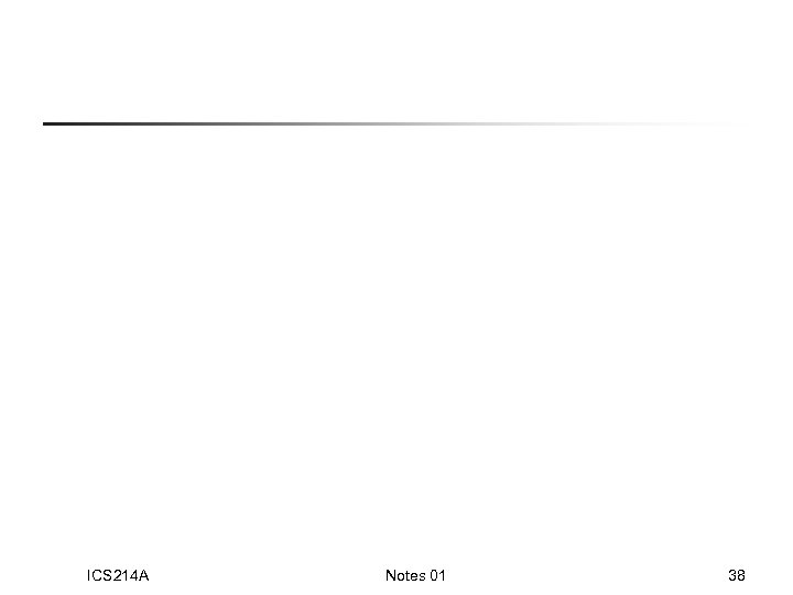 ICS 214 A Notes 01 38 