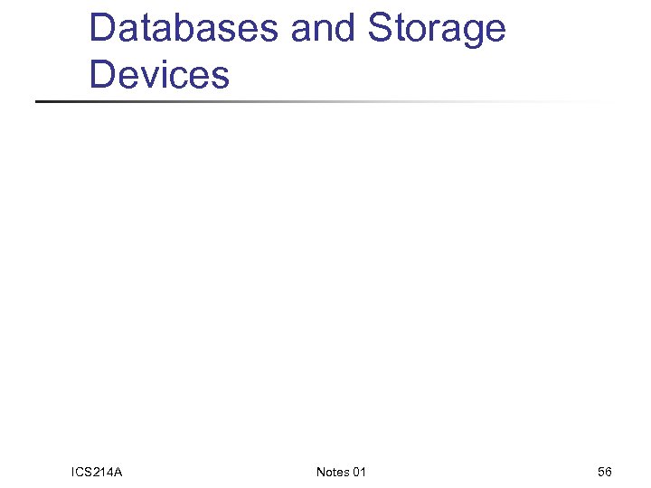 Databases and Storage Devices ICS 214 A Notes 01 56 