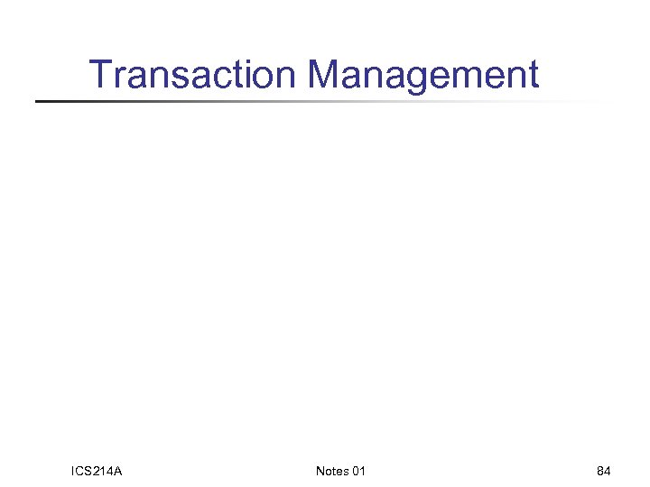 Transaction Management ICS 214 A Notes 01 84 