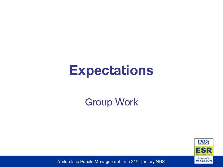 Expectations Group Work World-class People Management for a 21 st Century NHS 