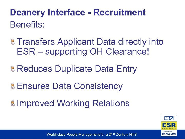 Deanery Interface - Recruitment Benefits: Transfers Applicant Data directly into ESR – supporting OH