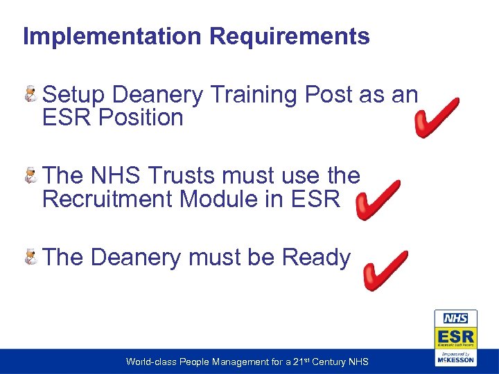 Implementation Requirements Setup Deanery Training Post as an ESR Position The NHS Trusts must