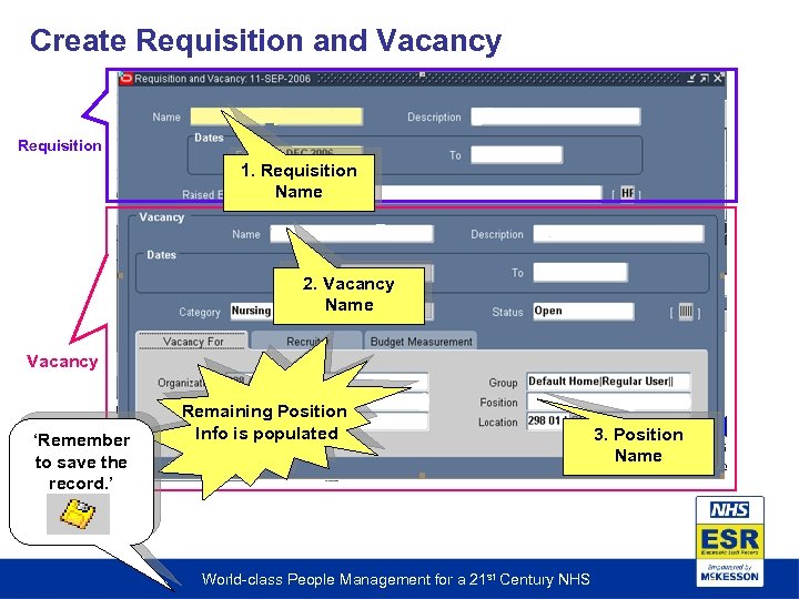 Create Requisition and Vacancy Requisition 1. Requisition Name 2. Vacancy Name Vacancy ‘Remember to