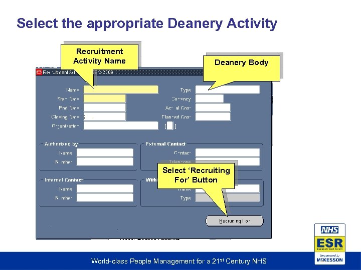 Select the appropriate Deanery Activity Recruitment Activity Name Deanery Body Select ‘Recruiting For’ Button