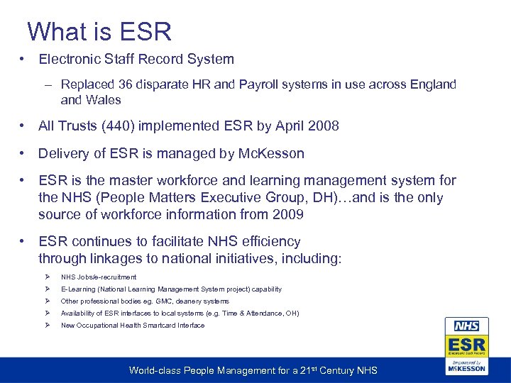 What is ESR • Electronic Staff Record System – Replaced 36 disparate HR and