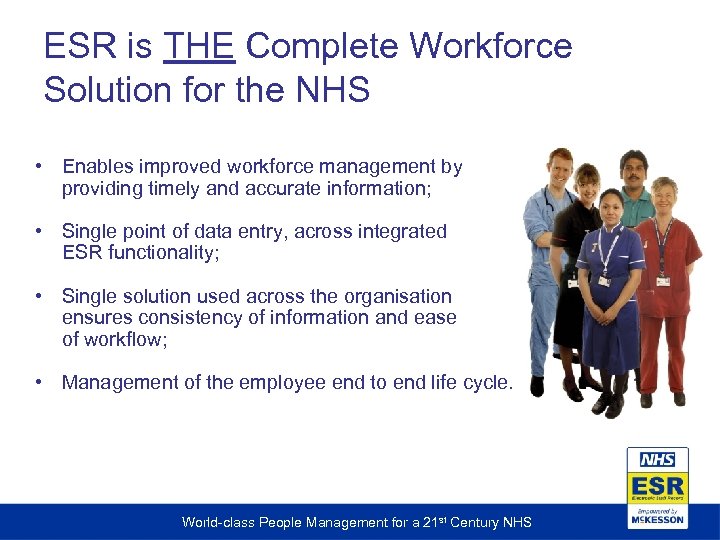 ESR is THE Complete Workforce Solution for the NHS • Enables improved workforce management
