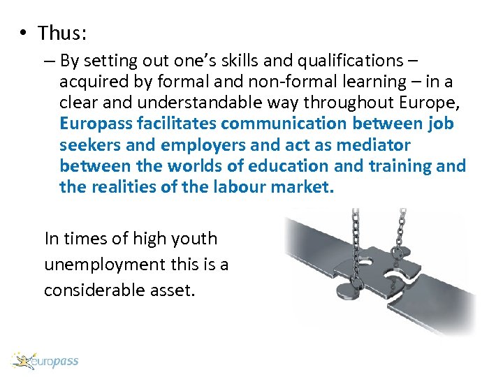  • Thus: – By setting out one’s skills and qualifications – acquired by