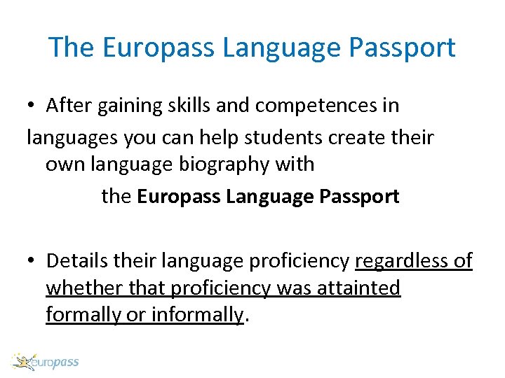 The Europass Language Passport • After gaining skills and competences in languages you can