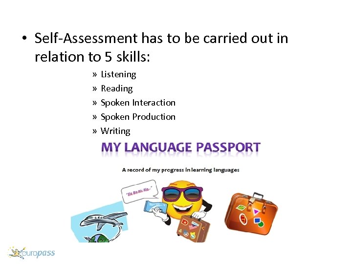  • Self-Assessment has to be carried out in relation to 5 skills: »