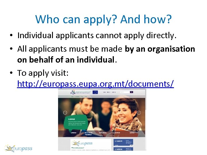 Who can apply? And how? • Individual applicants cannot apply directly. • All applicants