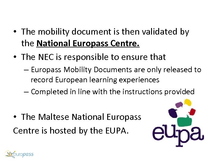  • The mobility document is then validated by the National Europass Centre. •