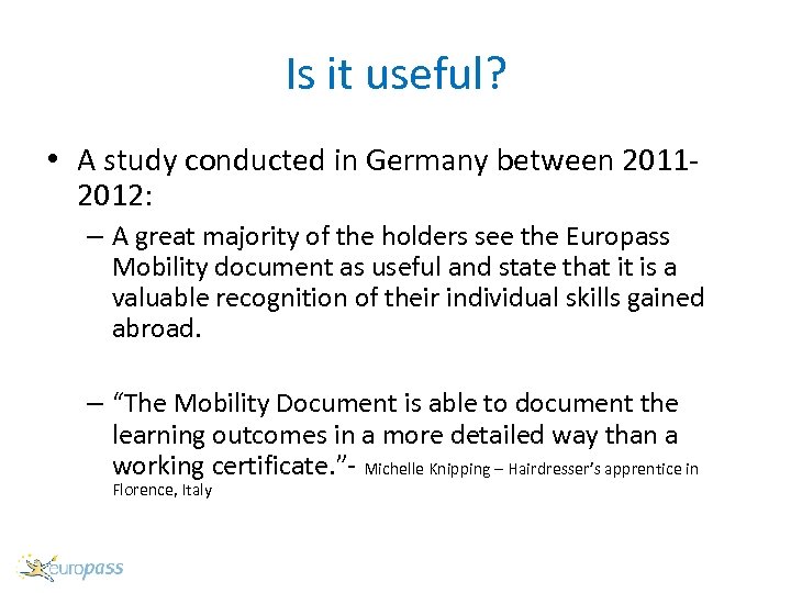 Is it useful? • A study conducted in Germany between 20112012: – A great
