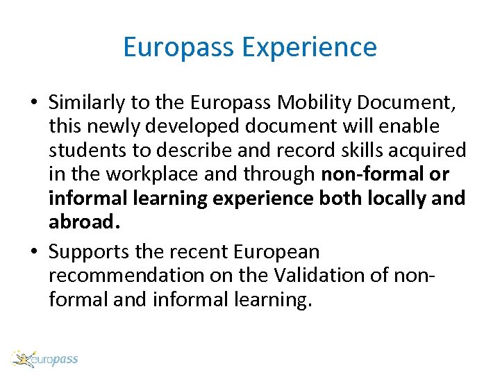 Europass Experience • Similarly to the Europass Mobility Document, this newly developed document will