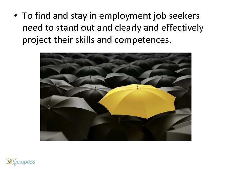  • To find and stay in employment job seekers need to stand out