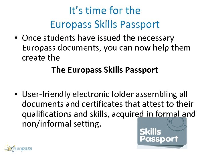 It’s time for the Europass Skills Passport • Once students have issued the necessary