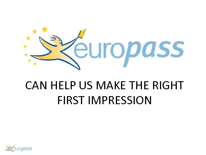 CAN HELP US MAKE THE RIGHT FIRST IMPRESSION 