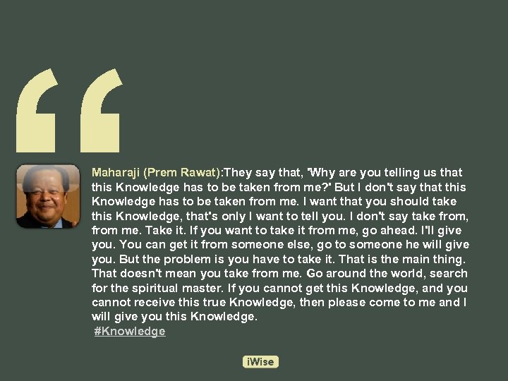 “ Maharaji (Prem Rawat): They say that, 'Why are you telling us that this