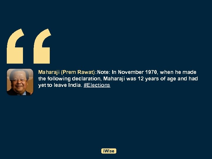 “ Maharaji (Prem Rawat): Note: In November 1970, when he made the following declaration,