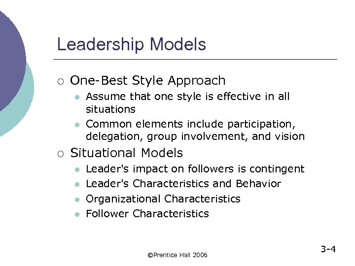 Leadership Models ¡ One-Best Style Approach l l ¡ Assume that one style is